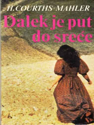 Hedwig Courths Mahler - Dalek je put do sreće