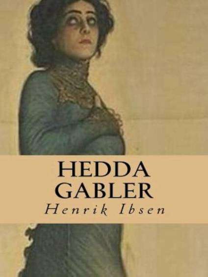 Henrik Ibsen - Hedda Gabler