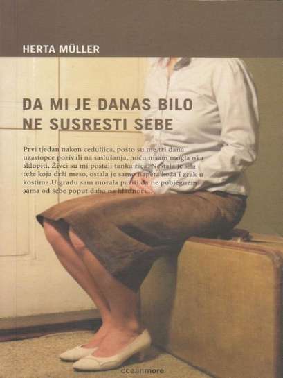 Herta Muller - Da mi je danas bilo ne susresti sebe