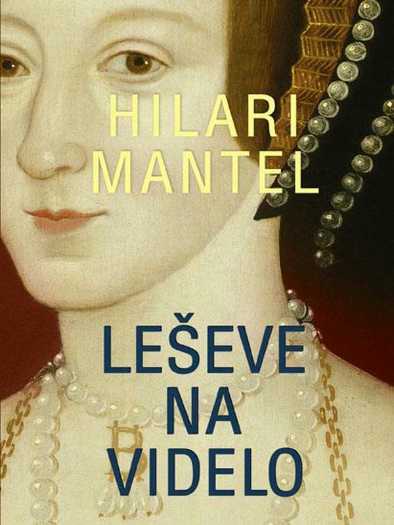 Hilary Mantel - Leševe na videlo