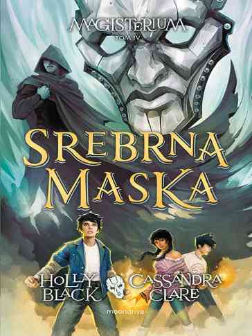 Holly Black i Cassandra Clare - Srebrna maska