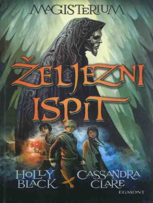 Holly Black i Cassandra Clare - Željezni Ispit Magisterium