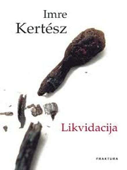 Imre Kertesz - Likvidacija