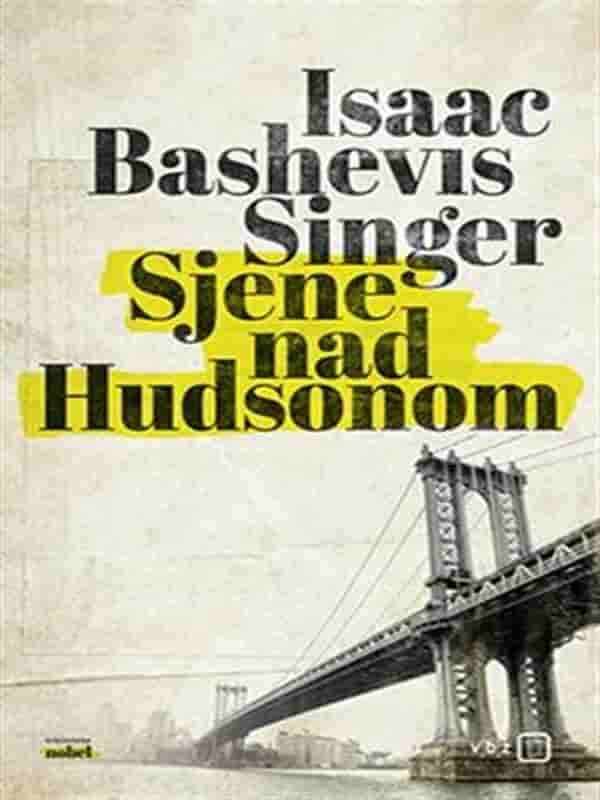 Isaac Bashevis Singer - Sjene nad Hudsonom
