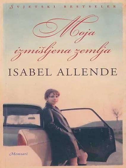 Isabel Allende - Moja izmišljena zemlja