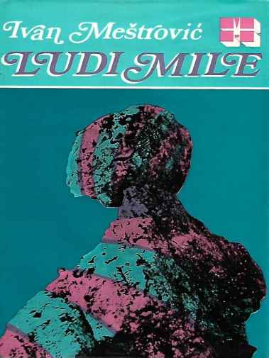 Ivan Meštrović - Ludi Mile