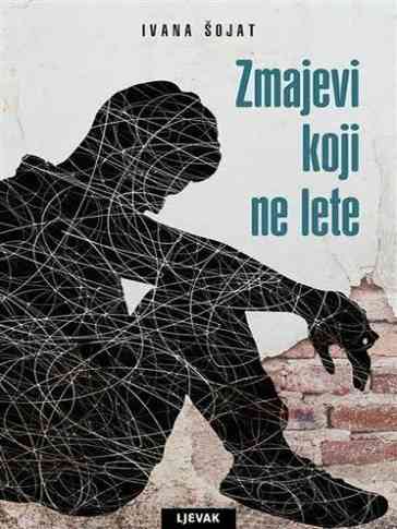 Ivana Šojat - Zmajevi koji ne lete