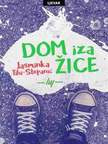 Jasminka Tihi Stepanić - Dom iza žice