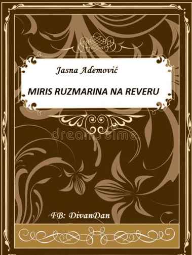 Jasna Ademović - Miris ruzmarina na reveru