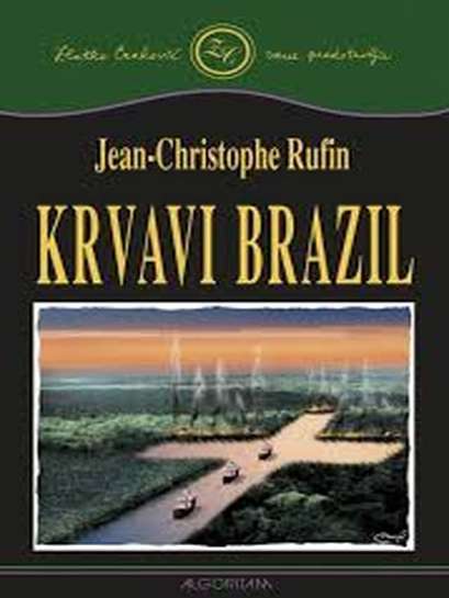 Jean Christophe Rufin - Krvavi Brazil