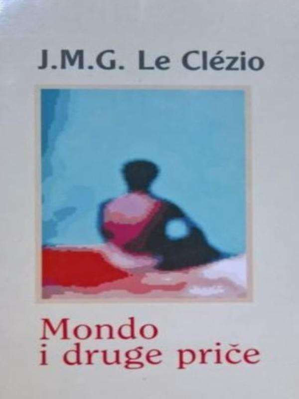Jean Marie Gustave Le Clezio - Mondo i druge priče