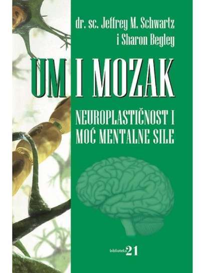 Jeffrey M. Schwartz i Sharon Begley - Um i mozak