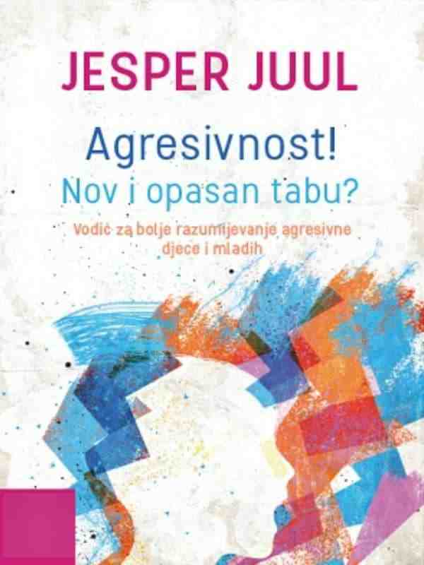 Jesper Juul - Agresija Nov i opasan tabu