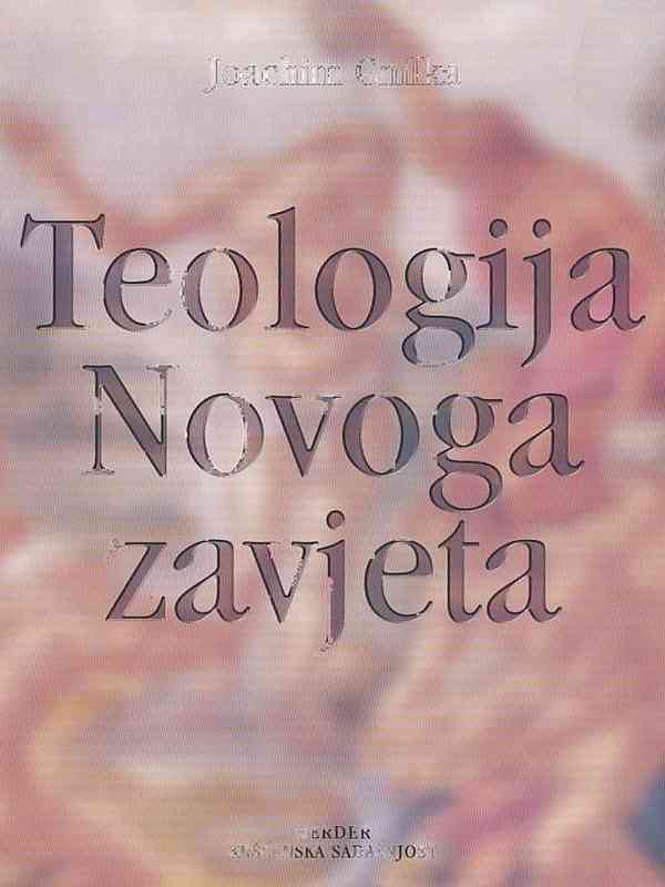 Joachim Gnilka - Teologija novoga Zavjeta