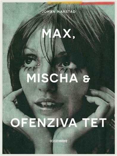 Johan Harstad - Max Mischa i ofenziva Tet