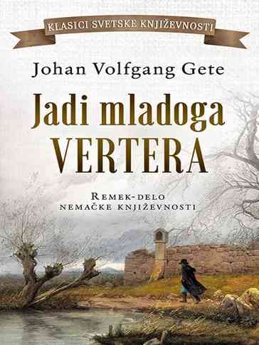 Johan Volfgang Goethe - Patnje mladog Vertera