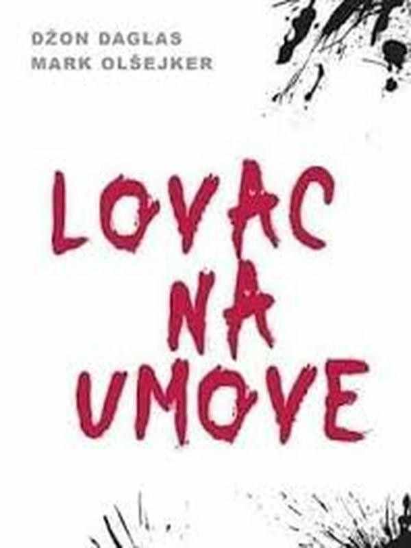 John Douglas i Mark Olshaker - Lovac na umove