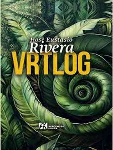 José Eustasio Rivera - Vrtlog