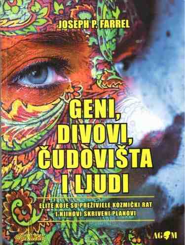 Joseph P Farrel - Geni Divovi Čudovišta i Ljudi
