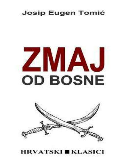 Josip Eugen Tomić - Zmaj Od Bosne