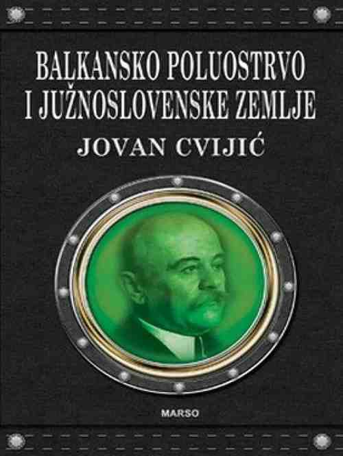 Jovan Cvijic - Balkansko Poluostrvo