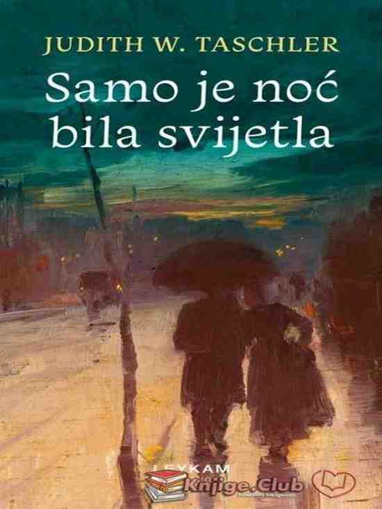 Judith W. Taschler - Samo je noć bila svijetla