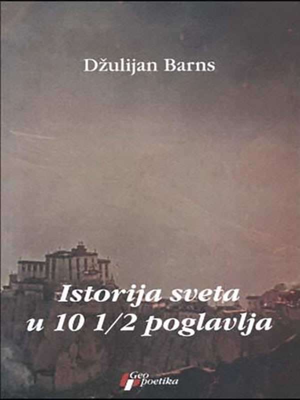 Julian Barns - Istorija svijeta u 10 1 2 poglavlja