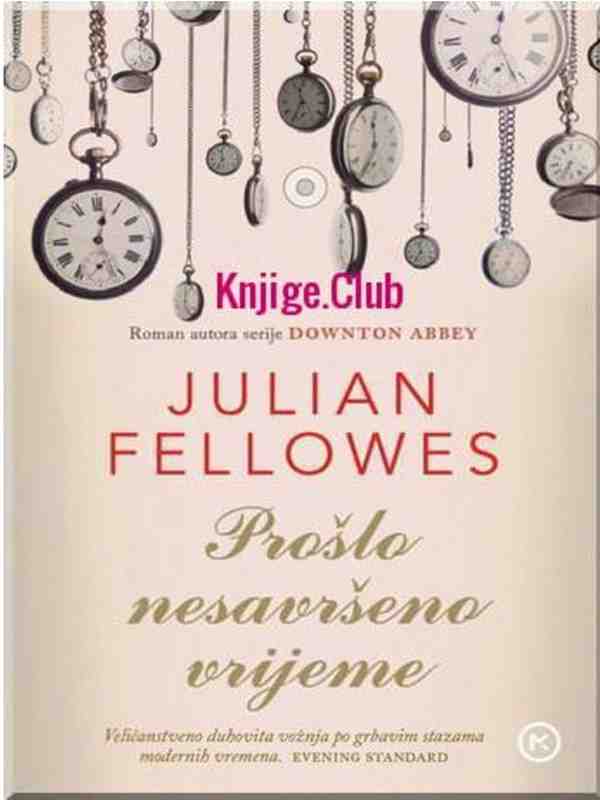 Julian Fellowes - Prošlo nesavršeno vrijeme