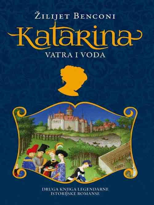 Juliette Benzoni Catherine V - Voda i vatra