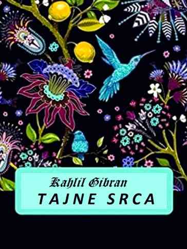 Kahlil Gibran - Tajne srca