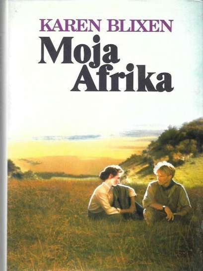 Karen Blixen - Moja Afrika