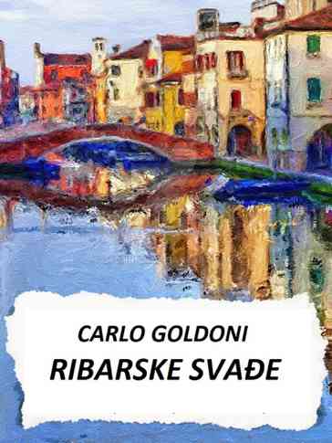 Karlo Goldoni - Ribarske svađe