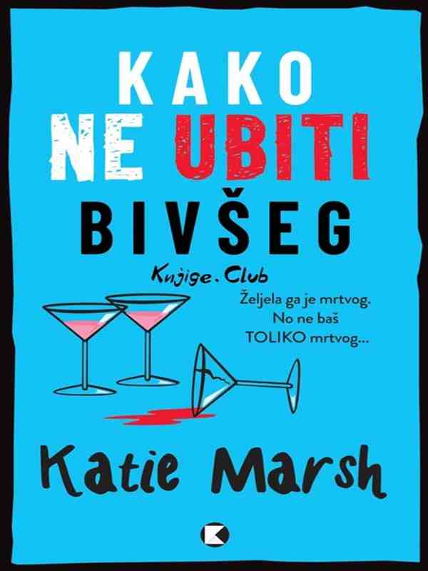 Katie Marsh - Kako Ne Ubiti Bivšeg