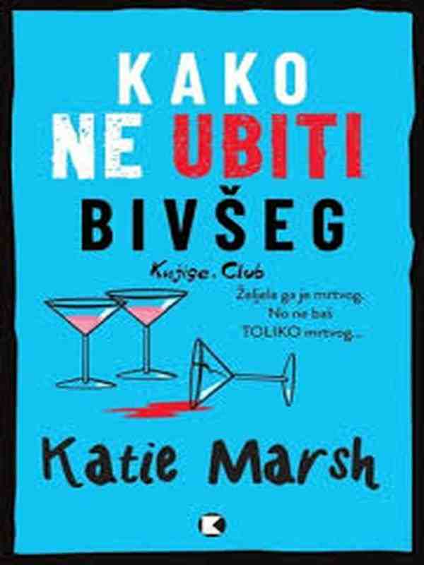 Katie Marsh -1- Kako ne ubiti bivšeg