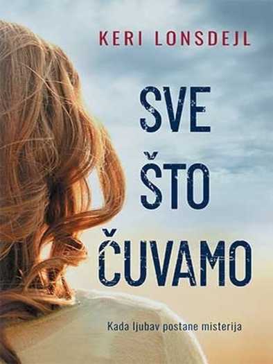 Kerry Lonsdale - Sve što čuvamo