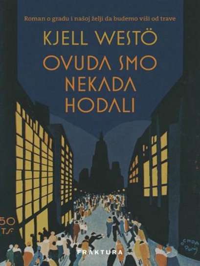 Kjell Westö - Ovuda smo nekada hodali
