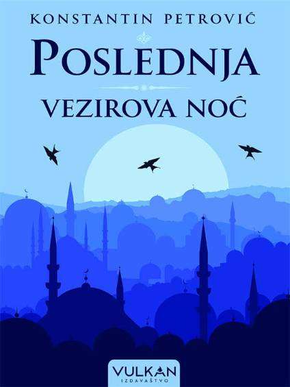 Konstantin Petrović - Poslednja vezirova noć