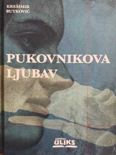 Krešimir Butković - Pukovnikova Ljubav