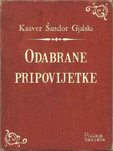 Ksaver Šandor Gjalski - Odabrane pripovijetke