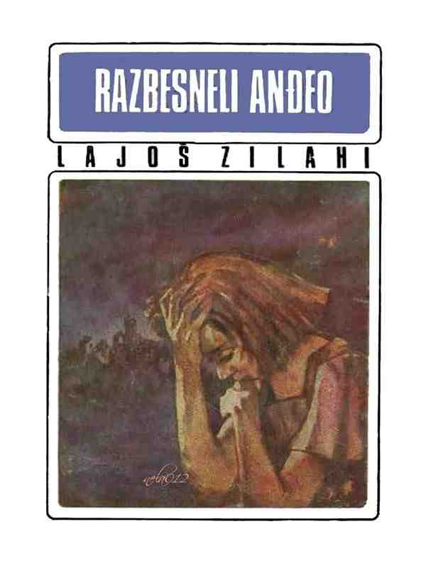 Lajos Zilahy - Razbesneli anđeo