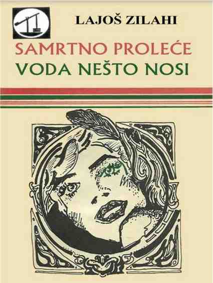 Lajos Zilahy - Samrtno proleće Voda nešto nosi