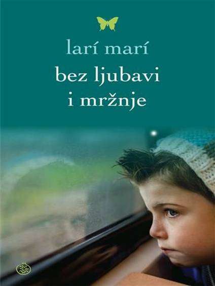 Larí Marí - Bez ljubavi i mržnje