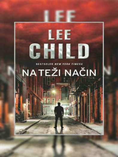 Lee Child - Na teži način
