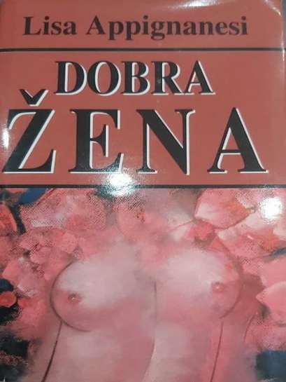 Lisa Appignanesi - Dobra žena