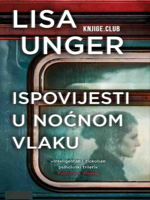 Lisa Unger - Ispovijesti u noćnom vlaku
