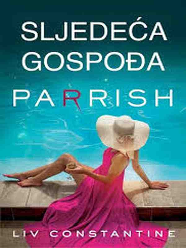 Liv Constantine - Sljedeća gospodja Parrish