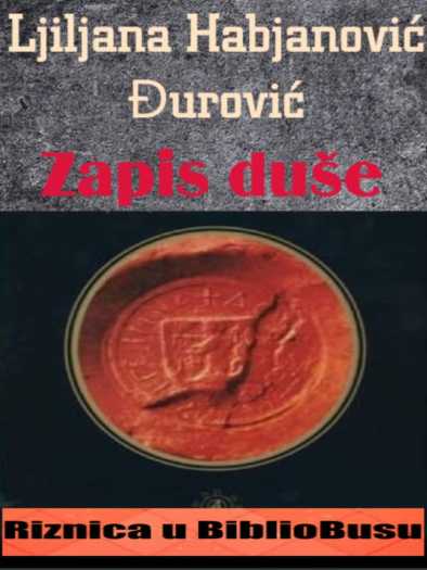 Ljiljana Habjanović Đurović - Zapis duše