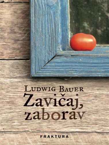 Ludwig Bauer - Zavičaj zaborav