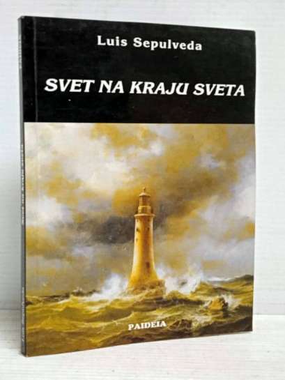 Luis Sepulveda - Svet na kraju sveta
