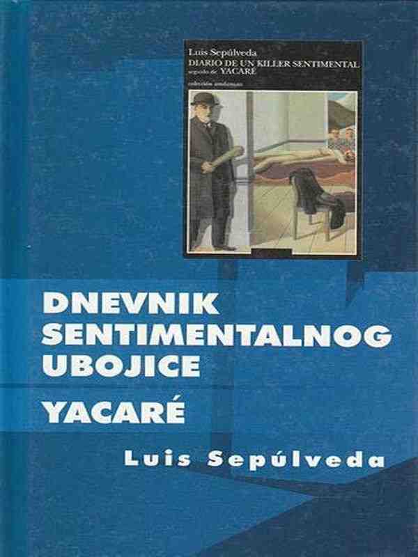 Luis Sepulveda-Dnevnik sentimentalnog ubojice Yacare